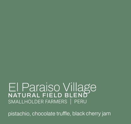 El Paraiso Village - Smallholder Farmers - Natural Field Blend - Peru